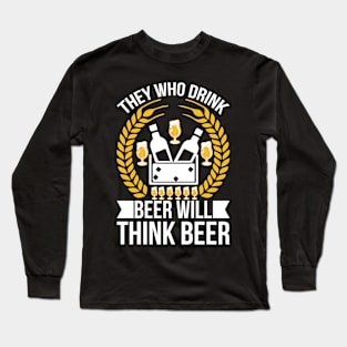 They Who Drink Beer Will Think Beer T Shirt For Women Men Long Sleeve T-Shirt